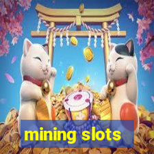 mining slots