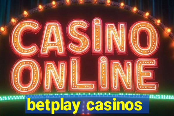 betplay casinos