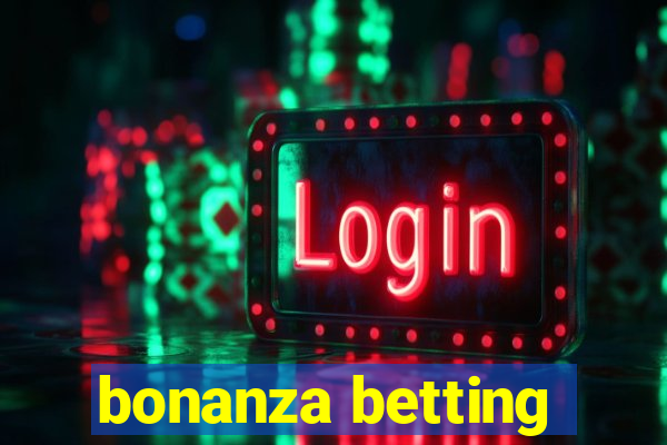 bonanza betting