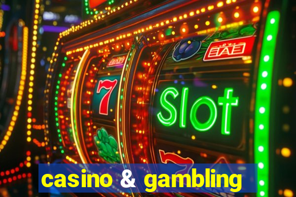 casino & gambling