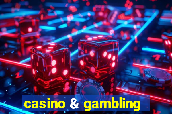 casino & gambling