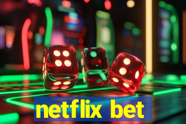 netflix bet