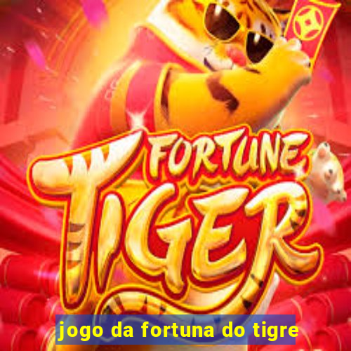 jogo da fortuna do tigre