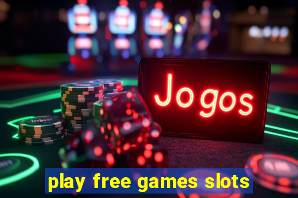 play free games slots