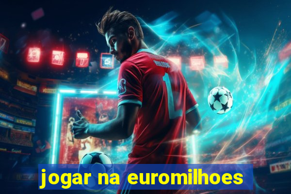 jogar na euromilhoes