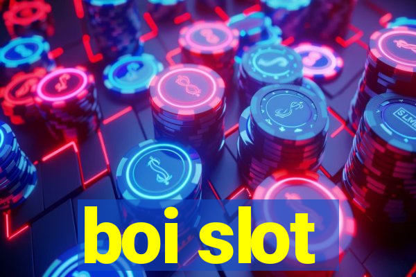 boi slot