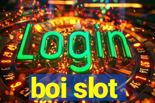 boi slot