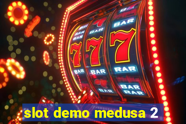 slot demo medusa 2