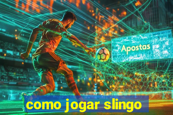 como jogar slingo