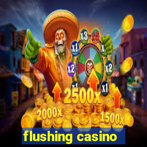 flushing casino