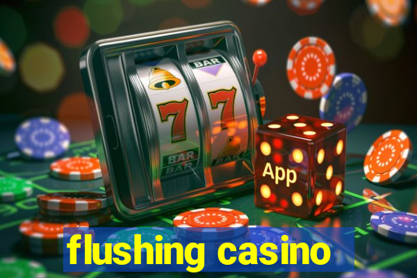 flushing casino