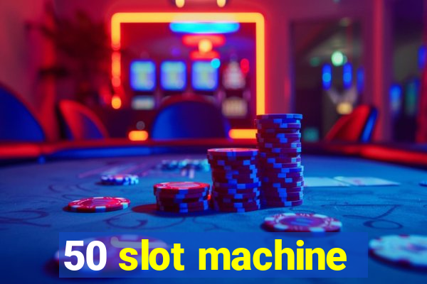 50 slot machine