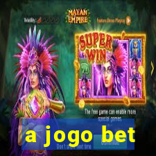 a jogo bet