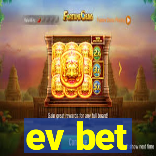 ev bet