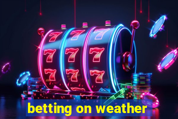 betting on weather