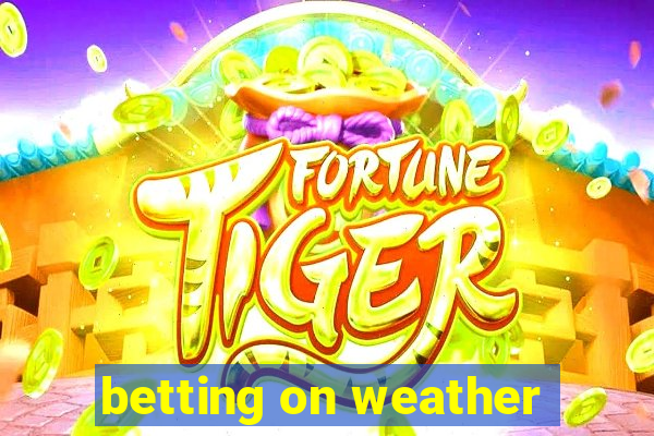 betting on weather