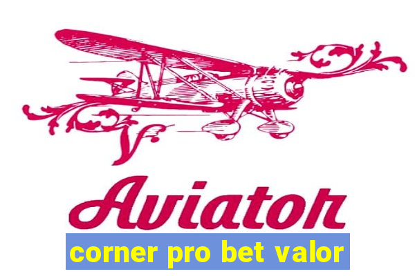 corner pro bet valor