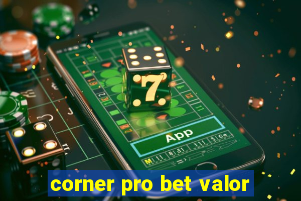 corner pro bet valor