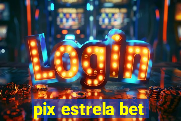 pix estrela bet