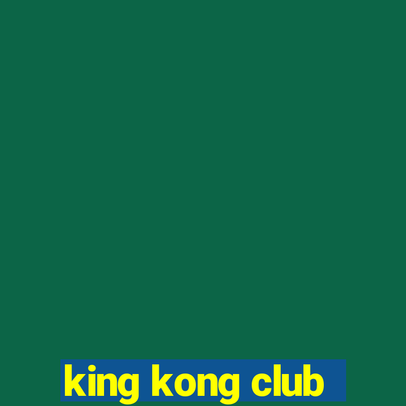 king kong club