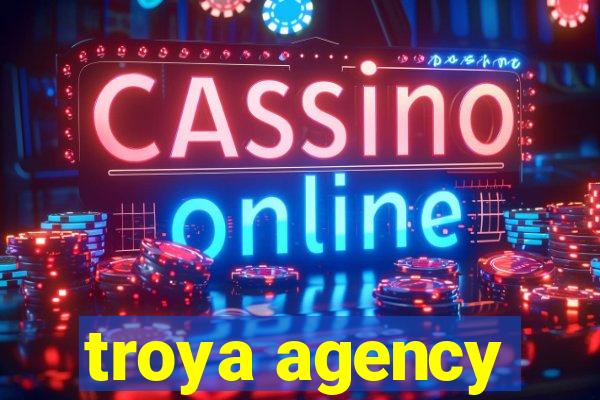 troya agency