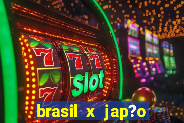 brasil x jap?o v?lei feminino hoje