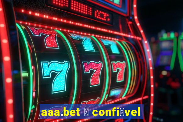 aaa.bet 茅 confi谩vel