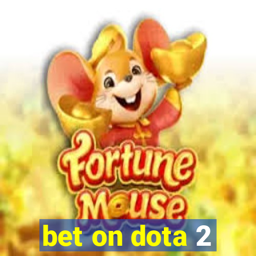 bet on dota 2