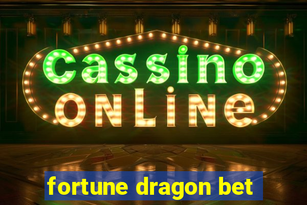 fortune dragon bet