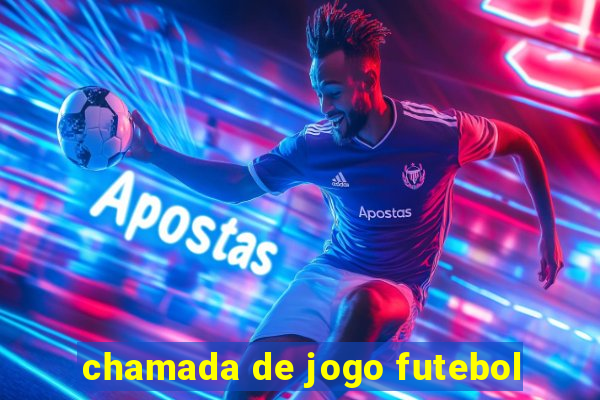 chamada de jogo futebol