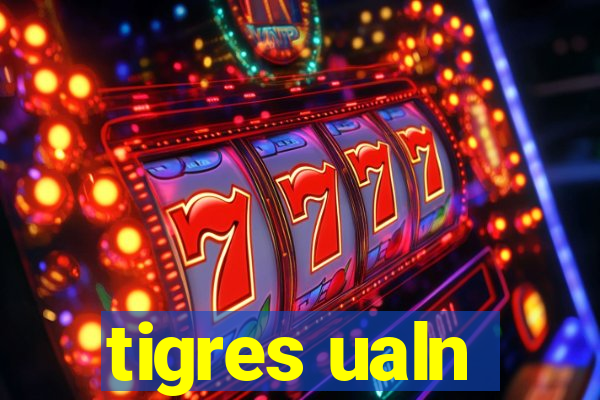 tigres ualn