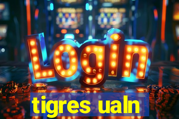 tigres ualn