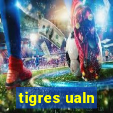 tigres ualn