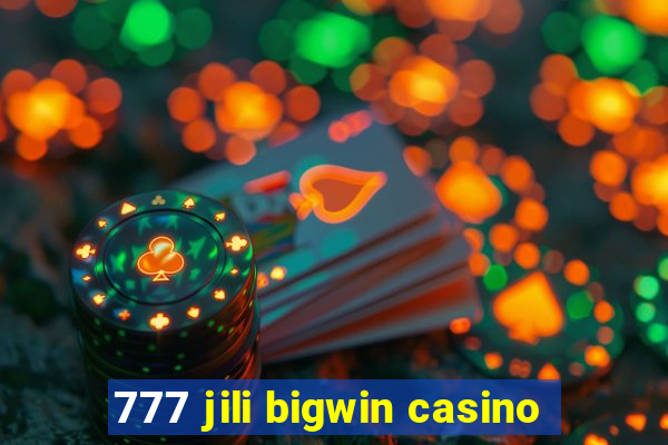 777 jili bigwin casino