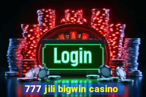 777 jili bigwin casino