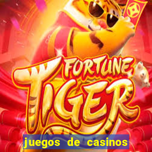 juegos de casinos on line