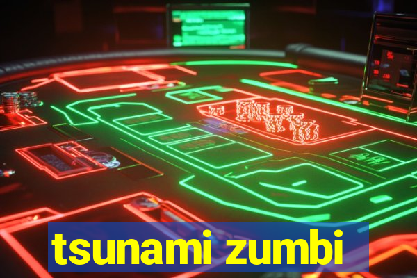 tsunami zumbi