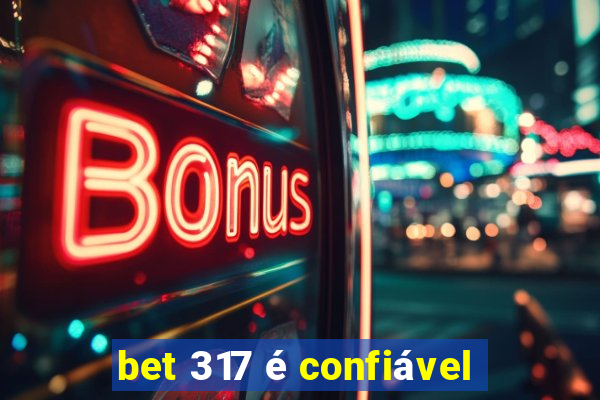 bet 317 é confiável