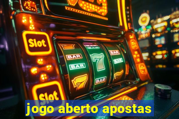 jogo aberto apostas