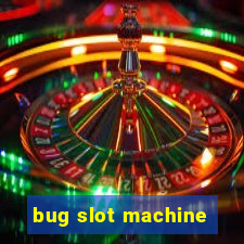 bug slot machine