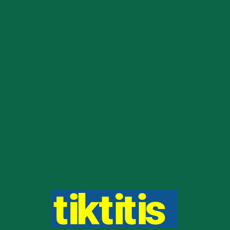 tiktitis