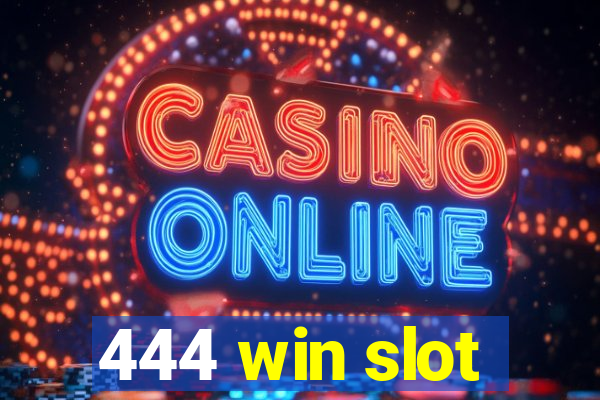 444 win slot