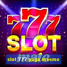 slot 777 paga mesmo