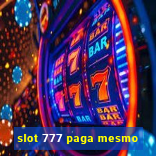 slot 777 paga mesmo