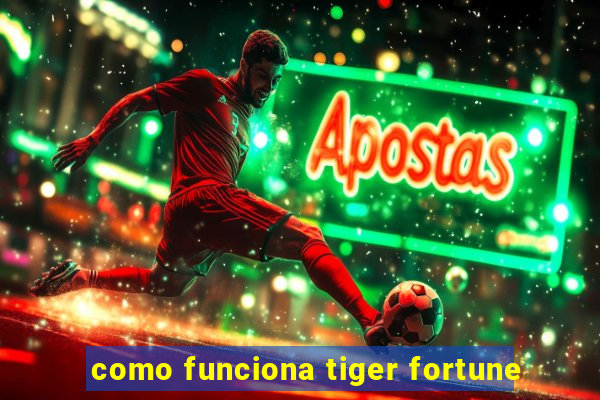 como funciona tiger fortune