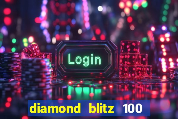 diamond blitz 100 slot free play