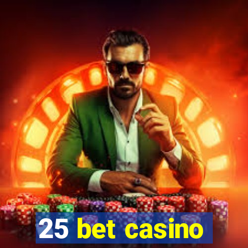 25 bet casino