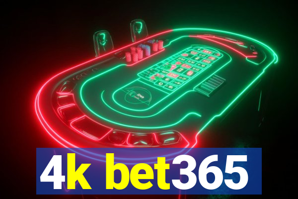 4k bet365