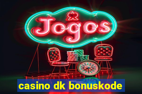 casino dk bonuskode