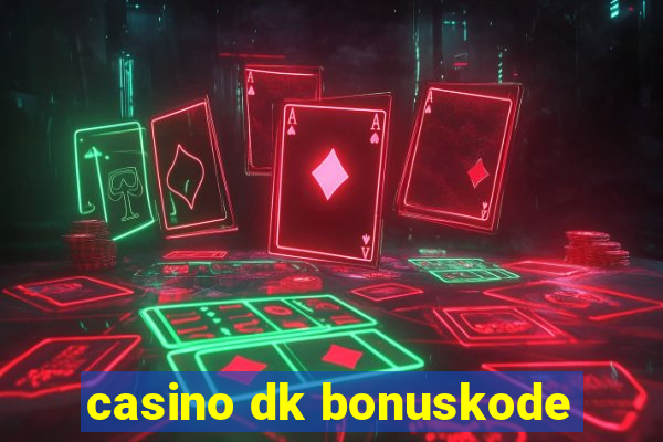 casino dk bonuskode